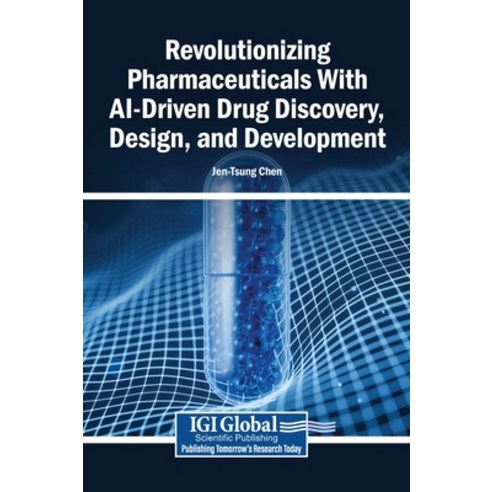 (영문도서)Revolutionizing Pharmaceuticals With AI-Driven Drug Discovery Design and Devel... Hardcover, Igi Global Scientific Publi..., English, 9798337352589