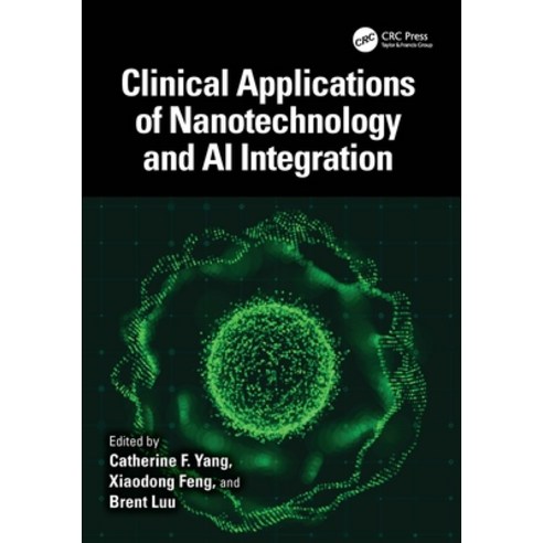 (영문도서)Clinical Applications of Nanotechnology and AI Integration Hardcover, CRC Press, English, 9781032522821