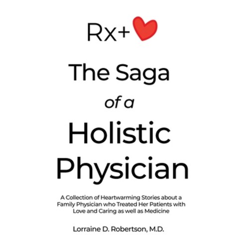 (영문도서)The Saga of a Holistic Physician: A Collection of Heartwarming Stories about a F... Paperback, English, 9798886046854, Dorrance Publishing Co.