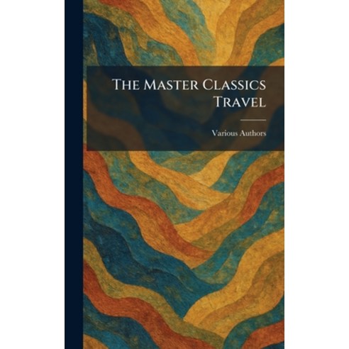 (영문도서)The Master Classics Travel Hardcover, Tradd Street Press, English, 9781025417677