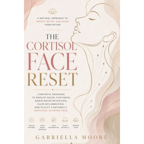 (영문도서)The Cortisol Face Reset: Lymphatic Drainage to Reduce Facial Puffiness Drain Wa... Paperback, Independently Published, English, 9798197096869