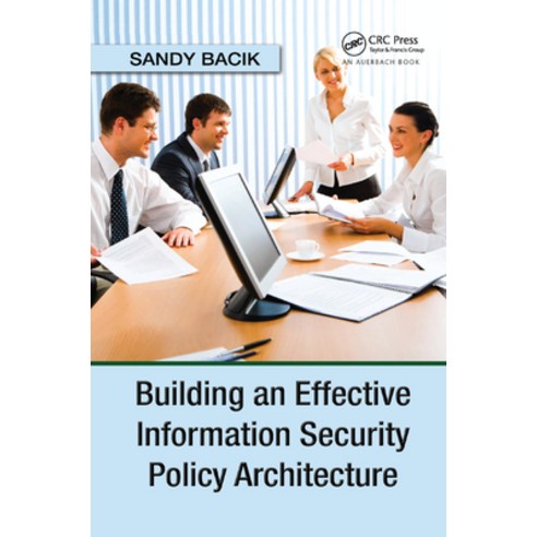(영문도서)Building an Effective Information Security Policy Architecture Paperback, CRC Press, English, 9780367387303