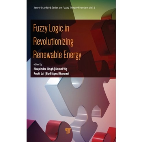 (영문도서)Fuzzy Logic in Revolutionizing Renewable Energy Hardcover, Jenny Stanford Publishing, English, 9789815129922