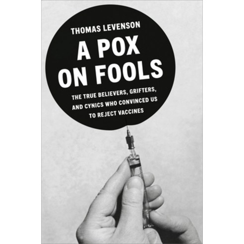 (영문도서)A Pox on Fools: The True Believers Grifters and Cynics Who Convinced Us to Rej... Hardcover, Random House, English, 9798217155002