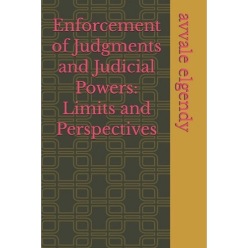 (영문도서)Enforcement of Judgments and Judicial Powers: Limits and Perspectives Paperback, Independently Published, English, 9798180256669