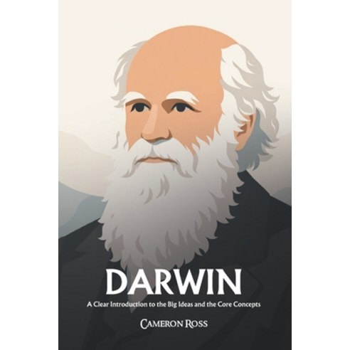 (영문도서)Charles Darwin: A Clear Introduction to the Big Ideas and the Core Concepts Paperback, Independently Published, English, 9798249530815