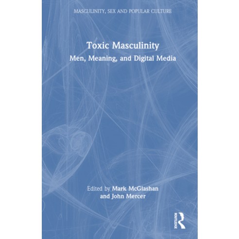 (영문도서)Toxic Masculinity: Men Meaning and Digital Media Hardcover, Routledge, English, 9781032205007