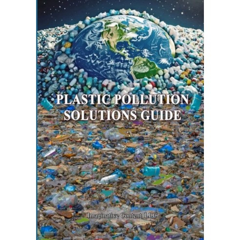 (영문도서)Plastic Pollution Solutions Guide Paperback, Imaginative Content, English, 9798993935522