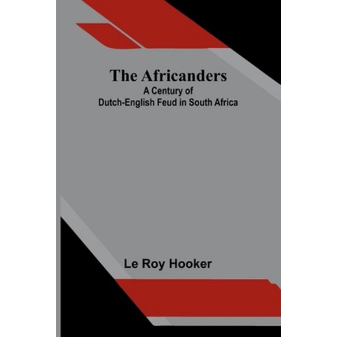 (영문도서)The Africanders: A century of Dutch-English feud in South Africa Paperback, Alpha Edition, English, 9789374595404