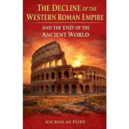 (영문도서)The Decline of the Western Roman Empire and the End of the Ancient World Paperback, Colloquium Verlag, English, 9798233545757