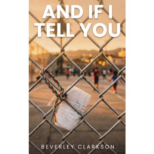 (영문도서)And If I Tell You Hardcover, Beverley Clarkson, English, 9798256026127