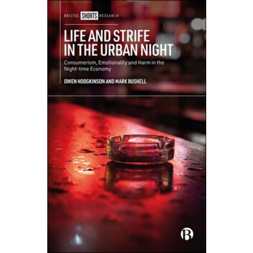 (영문도서)Life and Strife in the Urban Night: Consumerism Emotionality and Harm in the Ni... Hardcover, Bristol University Press, English, 9781529245738