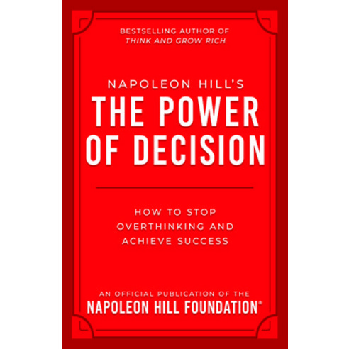 (영문도서)Napoleon Hill's the Power of Decision: How to Stop Overthinking and Achieve Success Paperback, Sound Wisdom, English, 9781640956469