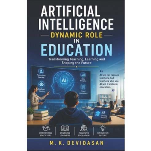 (영문도서)Artificial Intelligence Dynamic Role in Education Paperback, Independently Published, English, 9798196342585
