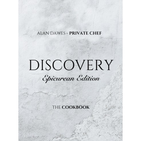 (영문도서)Discovery Epicurean Edition Hardcover, Alan Dawes Private Chef, English, 9781764372015
