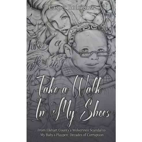 (영문도서)Take a Walk in My Shoes Hardcover, Casper Rodriguez, English, 9798295540141