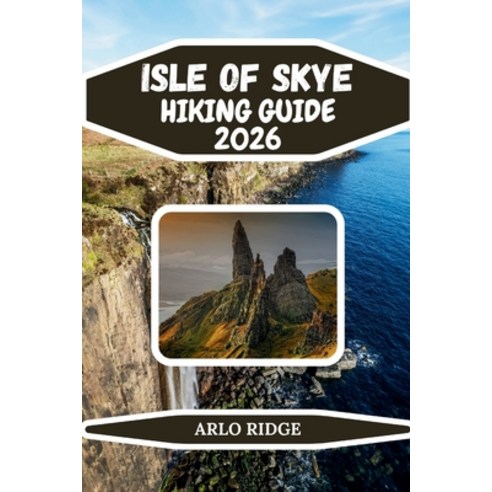 (영문도서)Isle of Skye Hiking Guide 2026: The Ultimate Guide to Skye Trails Scenic Walks ... Paperback, Independently Published, English, 9798243618151