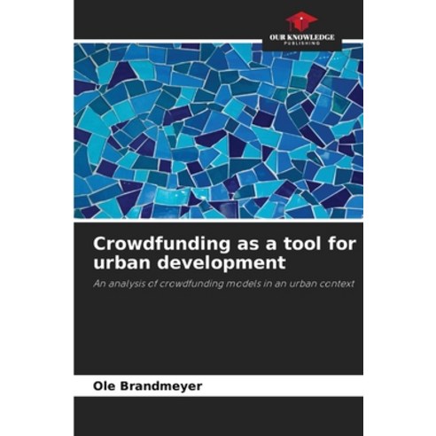 (영문도서)Crowdfunding as a tool for urban development Paperback, Our Knowledge Publishing, English, 9786630192698