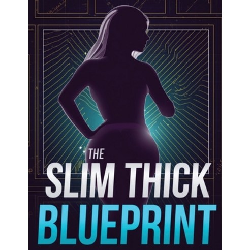 (영문도서)The Slim Thick Blueprint: Build Curves Sculpt Glutes & Tone Your Waist with Pro... Paperback, Independently Published, English, 9798243512695