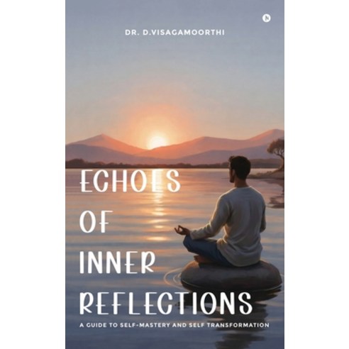 (영문도서)Echoes of Inner Reflections: A Guide to Self-Mastery and Self Transformation Hardcover, Notion Press, English, 9798902694922