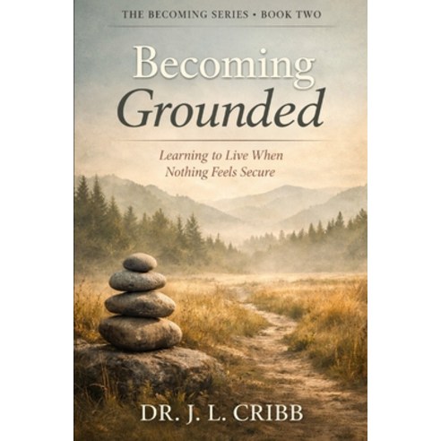 (영문도서)Becoming Grounded: Learning to Live When Nothing Feels Secure Paperback, Independently Published, English, 9798244519129