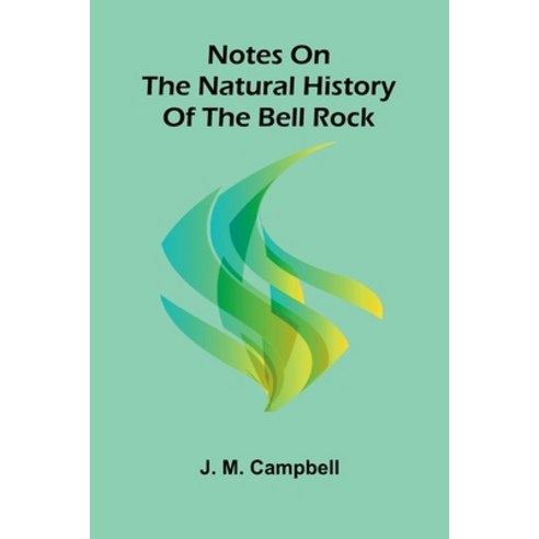 (영문도서)Notes On The Natural History Of The Bell Rock Paperback, Alpha Edition, English, 9789373054988