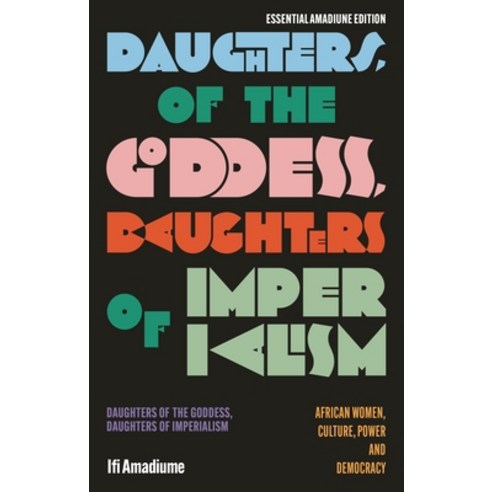(영문도서)Daughters of the Goddess Daughters of Imperialism: African Women Culture Powe... Hardcover, Zed Books, English, 9781350509115
