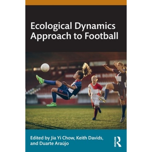 (영문도서)Ecological Dynamics Approach to Football Paperback, Routledge, English, 9781032764566