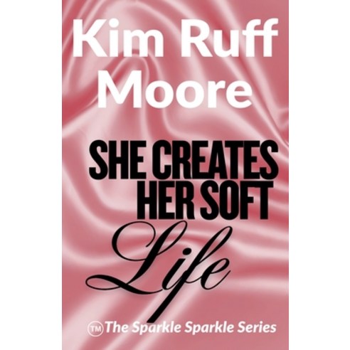 (영문도서)She Creates Her Soft Life Paperback, Ruff Moore Media Publishing, English, 9798233072239