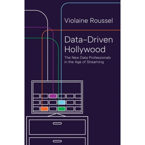 (영문도서)Data-Driven Hollywood: The New Data Professionals in the Age of Streaming Paperback, Princeton University Press, English, 9780691251424