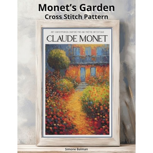 (영문도서)Monet's Garden Cross Stitch Pattern: A Large Print Monet-Inspired Art with Easy-... Paperback, Independently Published, English, 9798271498947