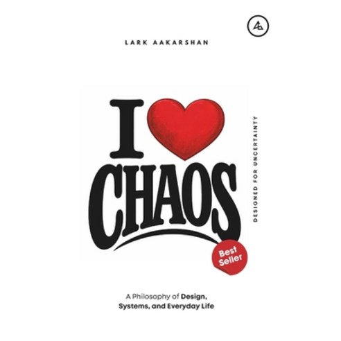 (영문도서)I Love Chaos: A Philosophy of Design Systems and Everyday Life Paperback, Independently Published, English, 9798244447415