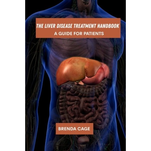 (영문도서)The liver disease treatment handbook: A guide for patients Paperback, Independently Published, English, 9798287787349