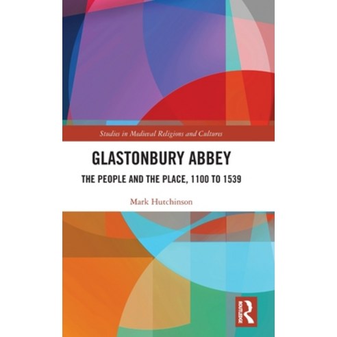 (영문도서)Glastonbury Abbey: The People and the Place 1100 to 1539 Hardcover, Routledge, English, 9781041105077