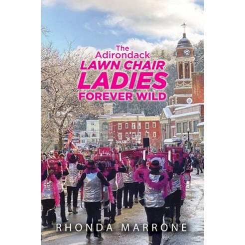 (영문도서)The Adirondack Lawn Chair Ladies Forever Wild Paperback, Palmetto Publishing, English, 9798318815751