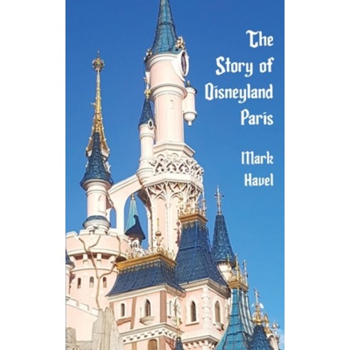 (영문도서)The Story of Disneyland Paris Paperback, Theme Park Press, English, 9798896094098