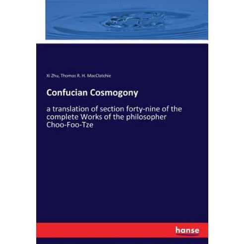 (영문도서)Confucian Cosmogony: a translation of section forty-nine of the complete Works o... Paperback, Hansebooks, English, 9783337256203