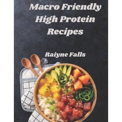 (영문도서)Macro Friendly High Protein Recipes Paperback, Independently Published, English, 9798284548554