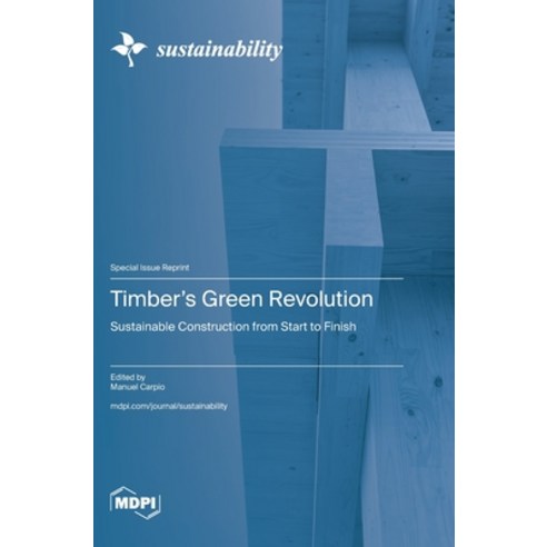 (영문도서)Timber's Green Revolution: Sustainable Construction from Start to Finish Hardcover, Mdpi AG, English, 9783725873869