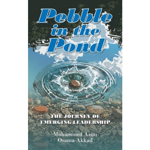 (영문도서)Pebble in the Pond: The Journey of Emerging Leadership Hardcover, Xlibris Au, English, 9781470500283