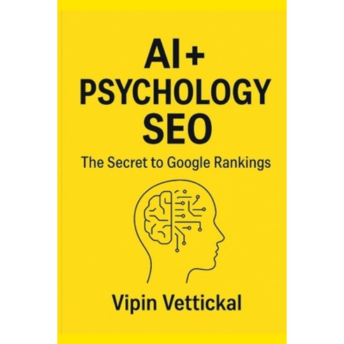 (영문도서)AI + Psychology + SEO: Unlocking Human Behavior with AI for Smarter SEO Higher... Paperback, Independently Published, English, 9798266158436