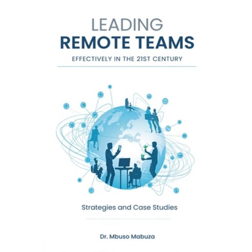 (영문도서)Leading Remote Teams in the 21st Century Paperback, Lekwandza Media, English, 9798233190919