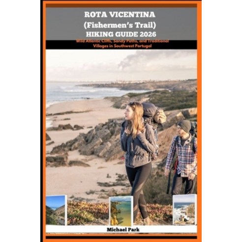 (영문도서)Rota Vicentina (Fishermen's Trail) Hiking Guide 2026: Wild Atlantic Cliffs Sand... Paperback, Independently Published, English, 9798273595262