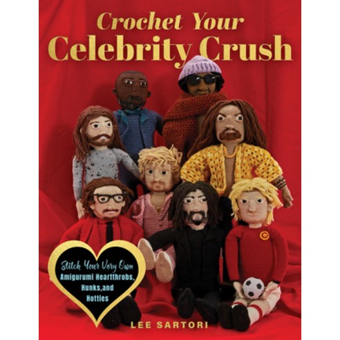 (영문도서)Crochet Your Celebrity Crush: Stitch Your Very Own Amigurumi Heartthrobs Hunks ... Paperback, Quarry Books, English, 9780760393659