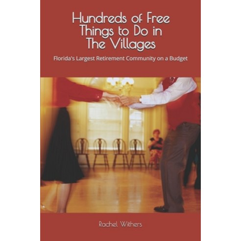 (영문도서)Hundreds of Free Things to Do in The Villages: Florida's Largest Retirement Comm... Paperback, Independently Published, English, 9798250366915