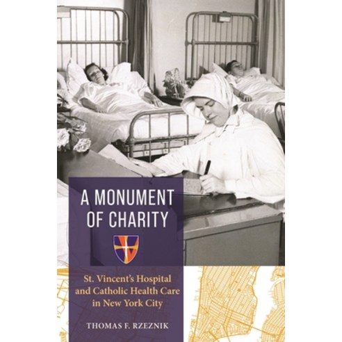 (영문도서)A Monument of Charity: St. Vincent's Hospital and Catholic Health Care in New Yo... Hardcover, New York University Press, English, 9781479839728