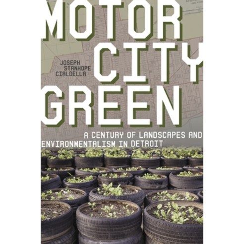(영문도서)Motor City Green: A Century of Landscapes and Environmentalism in Detroit Paperback, University of Pittsburgh Press, English, 9780822968085