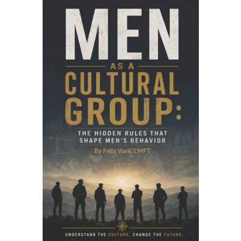 (영문도서)Men as a Cultural Group: The Hidden Rules That Shape Men's Behavior Paperback, Independently Published, English, 9798198460843