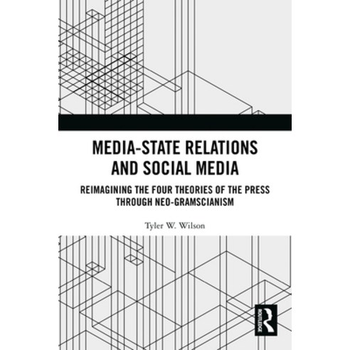 (영문도서)Media-State Relations and Social Media: Reimagining the Four Theories of the Pre... Paperback, Routledge, English, 9781032758800
