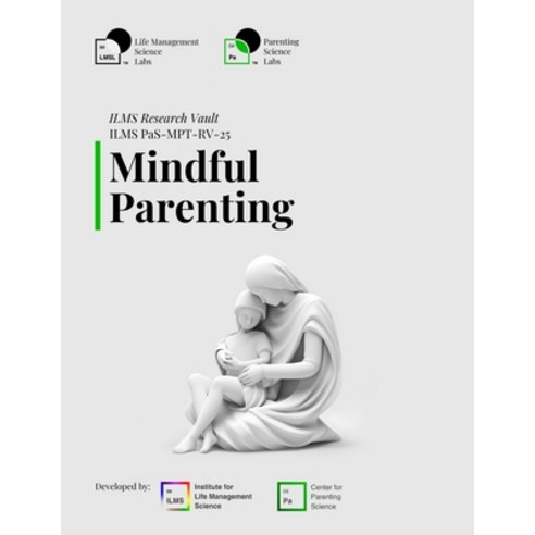 (영문도서)ILMS Research Vault - Mindful Parenting (PaS-MPT-RV-25) Paperback, Independently Published, English, 9798244729634